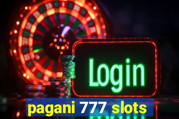 pagani 777 slots